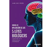 MANUAL DE APLICACIÓN DE LAS 5 LEYES BIOLÓGICAS: Despertarse de la hipnosis de la enfermedad