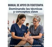 Manual de Apoyo en Fisioterapia: Compendio Académico para la Formación Guiada
