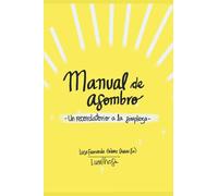 Manual de Asombro: -Un recordatorio a la simpleza- (Colección Manual De Asombro)