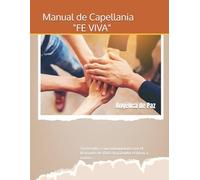 Manual De Capellania "FE VIVA": Sirviendo a tu comunidad con el llamado de Dios haciendo el bien a todos.