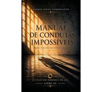 MANUAL DE CONDUTAS IMPOSSÍVEIS: Sobre o fracasso das virtudes absolutas (O CICLO DAS SOMBRAS E DA LUZ)
