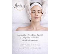 Manual de Cuidado Facial y Limpieza Profunda para Profesionales: Nail Arte Academy