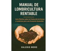 Manual de cultivo de lombrices de tierra de Ingreso: Notas: Sobre la producción de humus y lombrices para la agricultura regenerativa y la economía circular (Agroecologia)