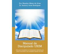 Manual de Discipulado URIM: Guía para evangelismo y/o discipulado, diseñada para guiar a las almas a una verdadera relación con Dios