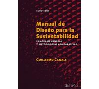 Manual de Diseño para la Sustentabilidad: Panorama general y metodologías comparativas