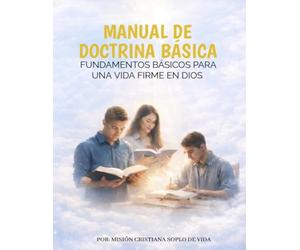Manual de doctrina básica: Fundamentos básicos para una vida firme en Dios