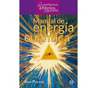 Manual de Energía Cuántica (Enseñanzas de los Ángeles de la Guarda)