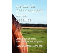 Manual de Enfermedades de los Caballos: Caracterización de las Enfermedades en los Equinos