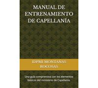 MANUAL DE ENTRENAMIENTO DE CAPELLANÍA: Una guía comprensiva con los elementos básicos del ministerio de Capellanía.