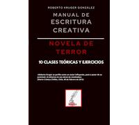 Manual de escritura creativa: novela de terror: 10 clases teóricas y ejercicios (Manuales de Escritura Creativa - Academia de Escritura Cervantes Editores / Grupo Editorial Sintagma)