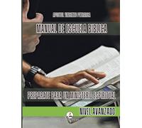 MANUAL DE ESCUELA BÍBLICA: NIVEL AVANZADO: Prepárate para un ministerio espiritual