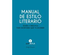 MANUAL DE ESTILO LITERARIO: Teoría y práctica para escritores que ya escriben (MANUALES DE INICIACIÓN ARTÍSTICA ARTEAULA)