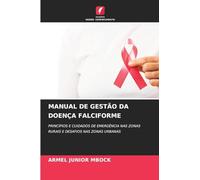 Manual de Gestão Da Doença Falciforme: PRINCÍPIOS E CUIDADOS DE EMERGÊNCIA NAS ZONAS RURAIS E DESAFIOS NAS ZONAS URBANAS