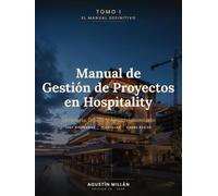 Manual de Gestión de Proyectos en Hospitality: Tomo I - Estrategia, Diseño y Aprovisionamiento