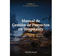 Manual de Gestión de Proyectos en Hospitality: Tomo II - Construcción, Entrega y Cierre