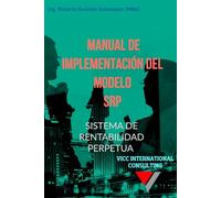 MANUAL DE IMPLEMENTACIÓN DEL MODELO SRP: Sistema de Rentabilidad Perpetua