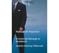 Manual de Impostor: El rostro del liderazgo en decadencia
