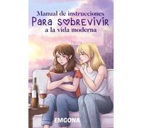 Manual de instrucciones para sobrevivir a la vida moderna: Un romance contemporáneo con amigas, buen vino y una terraza con vistas.