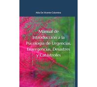 Manual de Introducción a la Psicología de Urgencias, Emergencias, Desastres y Catástrofes