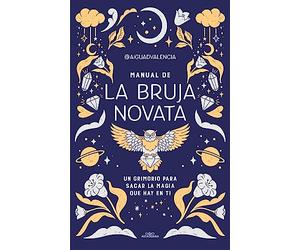 Manual de la Bruja Novata / The Rookie Witch's Handbook: Un grimorio para sacar la magia que hay en ti (No ficción ilustrados)