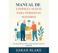 Manual De Limpieza Sueco Para Personas Mayores: Una Guia Amable Para Dejar ir, Dejar un Legado y Abrazar la Simplicidad