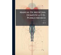 Manual De Medicina DomÃ(c)stica Ã" El Pueblo MÃ(c)dico