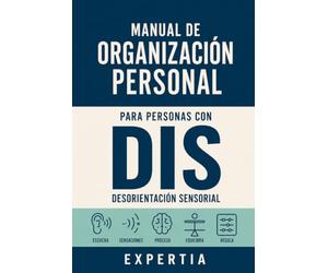 MANUAL DE ORGANIZACIÓN PERSONAL PARA PERSONAS CON DIS: DESORIENTACIÓN SENSORIAL