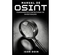 Manual de OSINT: Fundamentos e Estruturas de Investigação (Segurança da Informação)