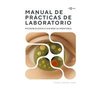 Manual de prácticas de laboratorio. Microbiología e higiene alimentaria.
