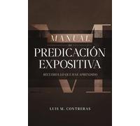 Manual de Predicación Expositiva: Recuerda lo que has aprendido