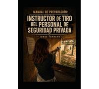 Manual de preparación: habilitación de instructor de tiro del personal de seguridad privada
