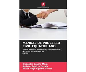 Manual de Processo Civil Equatoriano: Análise doutrinal, normativa e jurisprudencial do processo civil no âmbito do COGEP