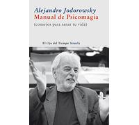 Manual de psicomagia : (consejos para sanar tu vida)
