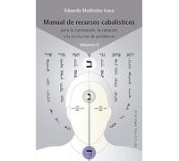 Manual de Recursos Cabalisticos (Vol. II): Para La Iluminacion, La Sanacion Y La Resolucion De Problemas: 2