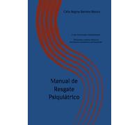 Manual de Resgate Psiquiátrico: Crise, intervenção e hospitalização - Protocolos e prática clínica no atendimento psiquiátrico pré-hospitalar (Coleção Resgate Psiquiátrico)