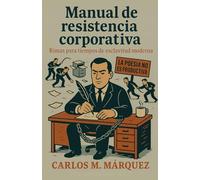 Manual de Resistencia Corporativa: Rimas para tiempos de esclavitud moderna