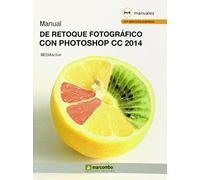 Manual de Retoque Fotográfico con Photoshop CC 2014: 1 (MANUALES)
