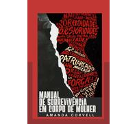 Manual de sobrevivência em corpo de mulher: Crônicas de uma vida em estilhaços