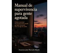 Manual de supervivencia para gente agotada: Vivir en 2026 sin romperse del todo