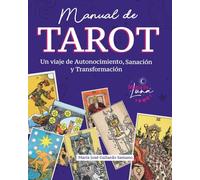 Manual de Tarot: Un viaje de autoconocimiento, sanación y transformación.