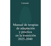 Manual de terapias de adaptación y práctica en la transición 2025-2040 (Colección de obras de Carneado)