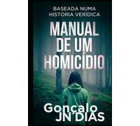 Manual de um Homicídio: Baseada numa historia verídica