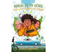 Manual de Un Héroe Para Las Vacaciones de Verano / A Hero's Guide to Summer Vacation