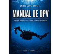 Manual de uso de DPV: Scooter subacuático: técnica, planificación, navegación, fallos y asistencia