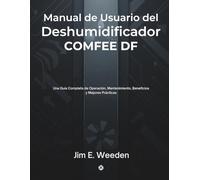 Manual de Usuario del Deshumidificador COMFEE DF: Una Guía Completa de Operación, Mantenimiento, Beneficios y Mejores Prácticas