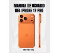MANUAL DE USUARIO DEL IPHONE 17 PRO: Tu guía completa de 2026 sobre funciones ocultas, fotografía profesional y productividad