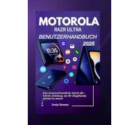 Manual de usuario del Motorola Razr Ultra 2025: Un manual de usuario fácil de usar, paso a paso, para disfrutar de su teléfono plegable como un ... sin los problemas técnicos para principiantes