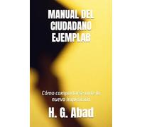 MANUAL DEL CIUDADANO EJEMPLAR: Cómo comportarse ante la nueva Inquisición (Filosofía para el siglo XXI)
