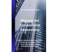 Manual del Condominio Venezolano: Gestión, Administración, Sanciones y Resolución de Conflictos con Jurisprudencia Actualizada