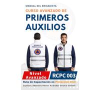 MANUAL DEL CURSO AVANZADO DE PRIMEROS AUXILIOS PARA BRIGADISTAS: Versión Económica · Blanco y Negro · Papel Sustentable (NUEVA RUTA DE CAPACITACIÓN DE BRIGADISTAS DE PROTECCIÓN CIVIL)